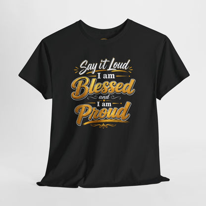 Say It Loud I Am Blessed and Proud T-Shirt