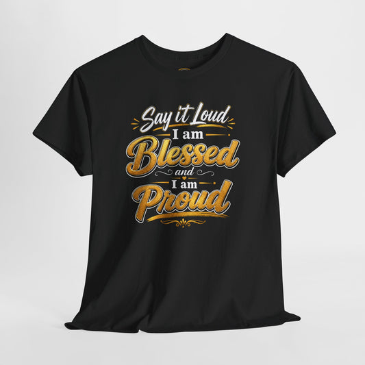 Say It Loud I Am Blessed and Proud T-Shirt