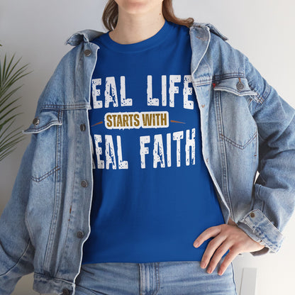Real Life Starts With Real Faith | Don't Just Say it -  Faith T- Shirt