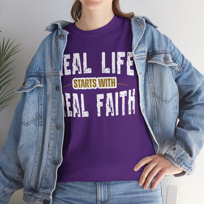 Real Life Starts With Real Faith | Don't Just Say it -  Faith T- Shirt