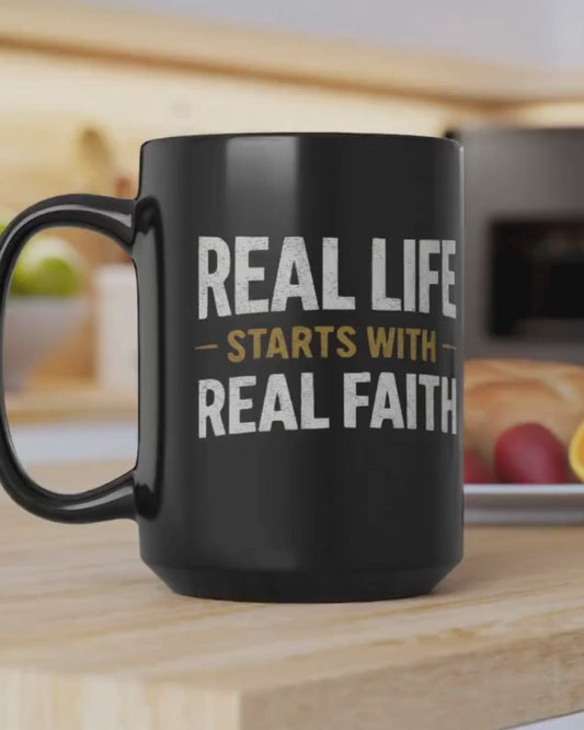 Rea Life Starts with Real Faith/Don’t Just Say It, Live It Mug